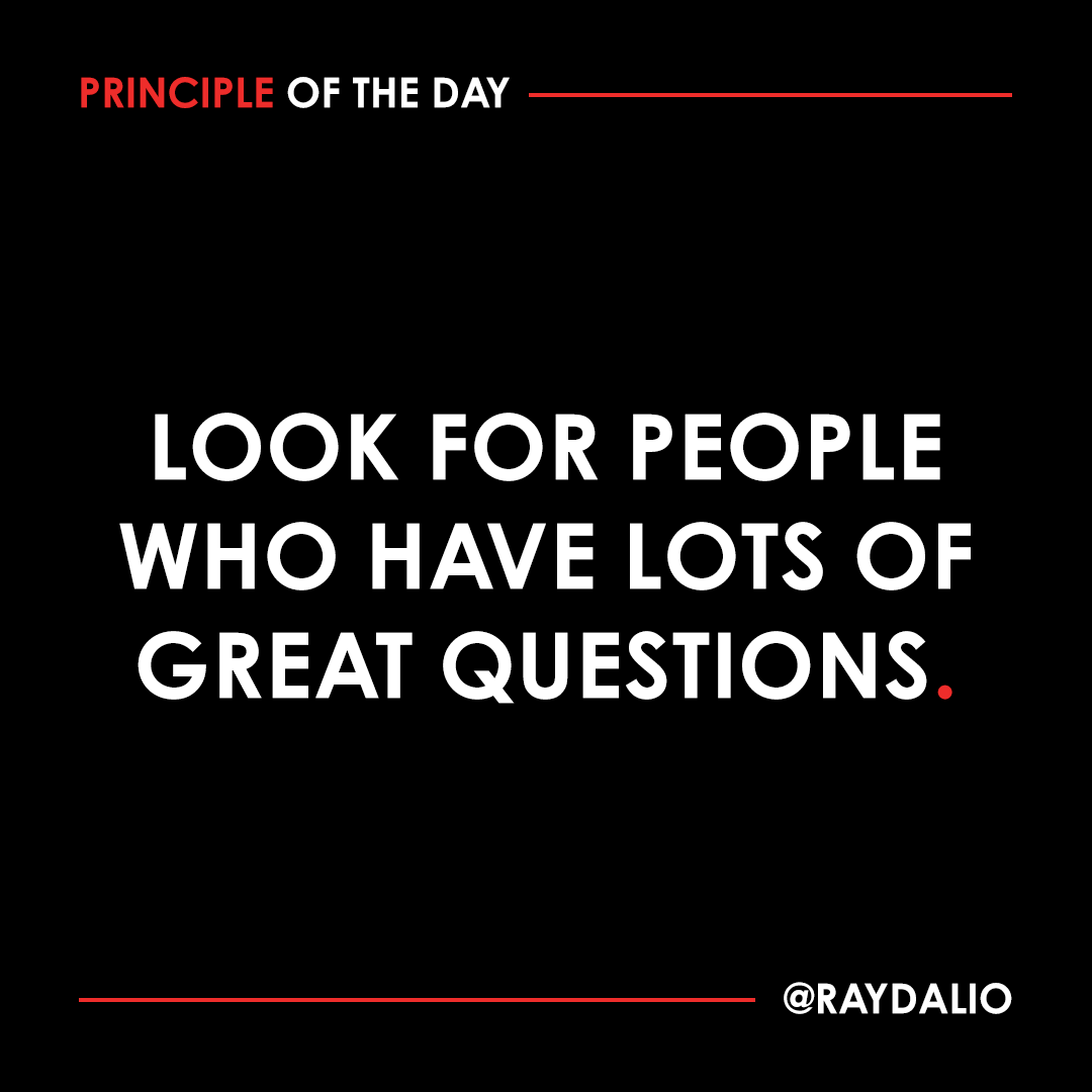 RayDalio's tweet photo. Smart people are the ones who ask the most thoughtful questions, as opposed to thinking they have all the answers. Great questions are a much better indicator of future success than great answers. #principleoftheday https://t.co/N24K28DzBU