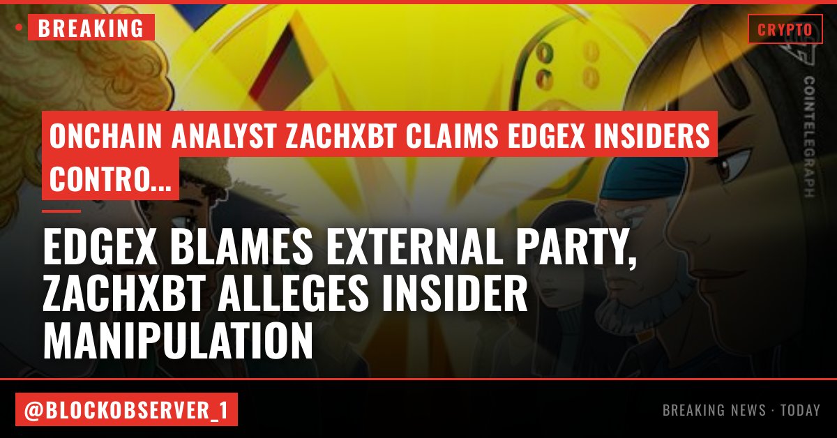 BlockObserver_1's tweet photo. EdgeX blames 'external party' for token crash as ZachXBT alleges insider manipulation. Onchain analyst reports insiders controlled nearly entire supply, suggesting thin float manipulation.

#bitcoin #crypto #btc #ethereum #defi https://t.co/59BCKeHJDt