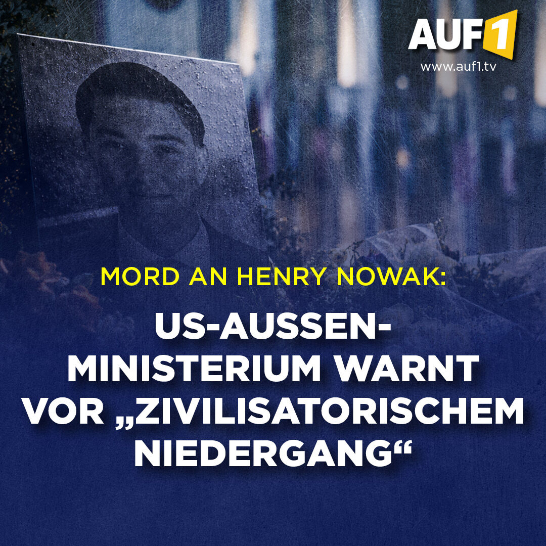 AUF1TV's tweet photo. 🇺🇸 Mord an Henry Nowak: US-Außenministerium warnt vor Symptomen eines „zivilisatorischen Niedergangs“

Der Mord an Henry Nowak und der damit verbundene Polizeieinsatz, AUF1 berichtete, haben im Vereinigten Königreich in den vergangenen Tagen starke Proteste ausgelöst. Doch auch in den sozialen Medien sorgte der Fall für enorme Aufmerksamkeit – und schlug internationale Wellen.

So sehr, dass sich nun sogar das US-Außenministerium zu einer Stellungnahme veranlasst sah. Auf X schrieb der offizielle Account des Ministeriums: „Ideologische Indoktrinierung und eine Polizeiarbeit mit zweierlei Maß sind offensichtliche Symptome eines zivilisatorischen Niedergangs. Sie müssen im gesamten Westen entschieden zurückgewiesen werden. Die Vereinigten Staaten sprechen der Familie von Henry Nowak sowie dem Volk des Vereinigten Königreichs in dieser schwierigen Zeit ihr Beileid aus.“