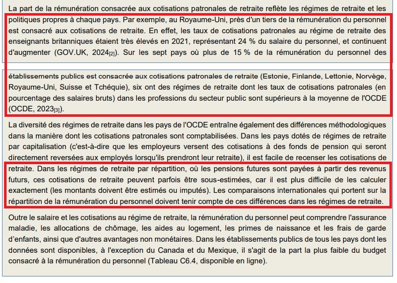 Rick6524's tweet photo. Pour info l'OCDE donne les montants afférents aux pensions pris en compte pour l'élaboration de ses dépenses d'éducation. Les écarts énormes entre les différents pays démontrent, s'il le fallait, que l'OCDE accepte donc ... tout et n'importe quoi. Entre les cotisations correspondants à l'ouverture des droits (Allemagne, et a priori une bonne partie des pays), les montants correspondants à la masse des pensions à payer du ministère de l'Education ... et donc pour la France avec le CAS pensions (+ pensions des non fonctionnaires évidemment) qui ne correspond à aucune réalité liée au fonctionnement du ministère et qui permet de gonfler ces dépenses ... 
D’ailleurs (voir encadrés), l’OCDE reste floue dans ses explications officielles dans son « Regard sur l’Education ». Et dans ses documents techniques, elle détaille, pour résumer, ce qu’elle devrait produire – les cotisations d’ouvertures de droits pour les systèmes par répartition – mais qu’elle ne fait donc pas en pratique pour plusieurs pays …
"Etonnamment" les montants pour la France ne sont pas disponibles, mais ils le sont indirectement en passant par d'autres indicateurs. J'avais envoyé deux mails pour avoir des réponses sur la façon dont étaient comptabilisées en réalité ces montants afférents aux pensions, et je n'ai eu aucune réponse ... le contraire m’aurait d’ailleurs étonné, quand on a compris que leurs gages de rigueur, de transparence et de comparabilité ne correspondent plus à grand-chose lorsque l’on parle des dépenses d’Education.
Sinon pour m'être un peu intéressé à ce qu'il se passe au Royaume-Uni, il semble là-bas que des magouilles similaires à l'utilisation du CAS pensions soient mises en oeuvre. 
Je suspecte l'UE de donner des consignes à l'OCDE pour l'autoriser à être large sur l'acceptation de ces montants afférents aux pensions. C'est qu'il faut bien aider les pays concernés en voie/finalisation de néolibéralisation, comme la France ...
Après, pour tous ces pays, cela reflète-t-il leur présentation de budget au niveau national ... ?!