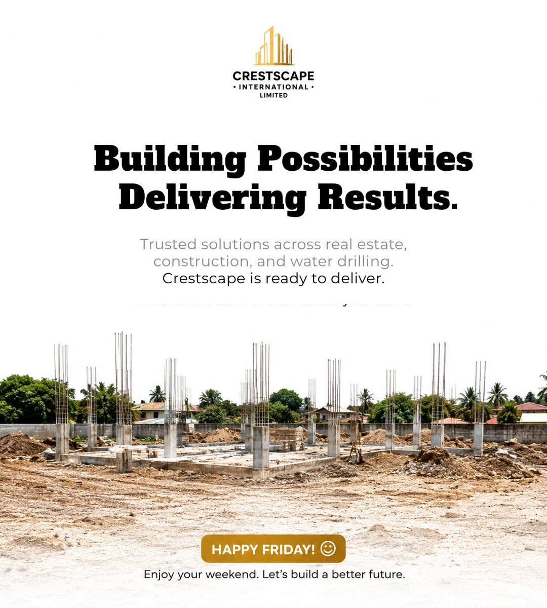 crestscapeINT's tweet photo. Building Possibilities. Delivering Results.

From real estate to construction and water drilling, Crestscape is committed to providing trusted solutions that stand the test of time.

Happy Friday! 🌟 Enjoy your weekend as we continue building a better future together. https://t.co/VwAw2VsWMn