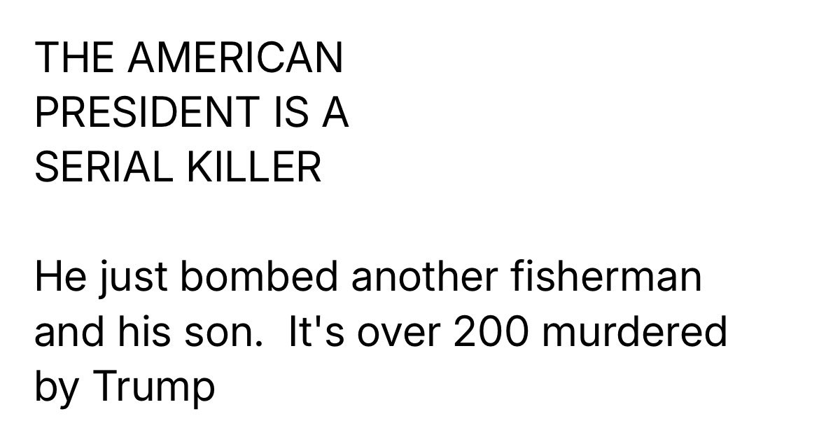 DianaCialino's tweet photo. That arrogant slob bombs those fishing boats because he thinks it makes him look powerful. It makes him a goddamned war criminal! He doesn’t have a shred of proof that they have drugs! And his witless sidekick Hegseth too. I just can’t… https://t.co/7bsSYsNXCv