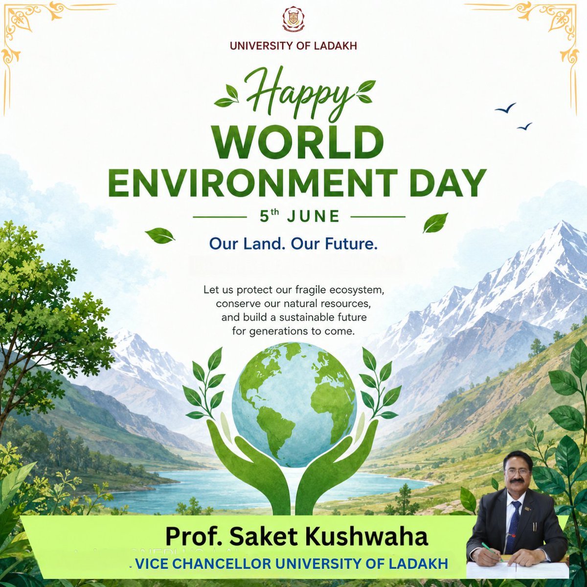 ULadakh's tweet photo. On the occasion of World Environment Day, the UoL extends warm greetings to all. 
​Reaffirming our commitment to "Our Land. Our Future," let’s unite to protect our fragile ecosystems and build a sustainable, greener tomorrow for generations to come. 
@Saket_Kushwaha4 https://t.co/BVe93DlGi2
