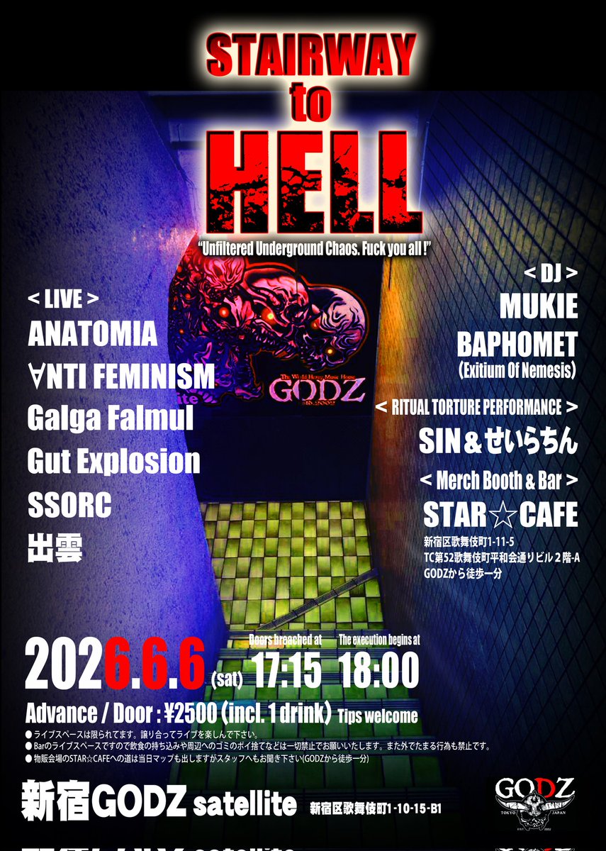 SSORC_official's tweet photo. タイムテーブル

Stairway to Hell
“Unfiltered Underground Chaos. Fuck you all！”

202“6.6.6.“(sat)
GODZ 
新宿区歌舞伎町1-10-15-B1

Advance / Door: ¥2500 (incl. 1 drink)
Tips welcome

17:15オープン
DJスタート　

DJ MUKIE
&
BAPHOMET(Exitium Of Nemesis)
45分

SSORC
18:00～18:30

DJ MUKIE
15分

GALGA FALMUI
18:45～19:15

DJ MUKIE
15分

ANTI FEMINISM
19:35～20:05

DJ MUKIE
15分

Torture Performance
20:20～20:50

DJ WILL
15分

GUT EXPLOSION
21:05～21:35

DJ  BAPHOMET
15分

ANATOMIA 
21:55～22:25

DJ BAPHOMET
15分

出雲
22:40～23:10

DJ BAPHOMET～END

GODZ内での打ち上げはどなた様でもご参加可能です
是非ともご参加下さい