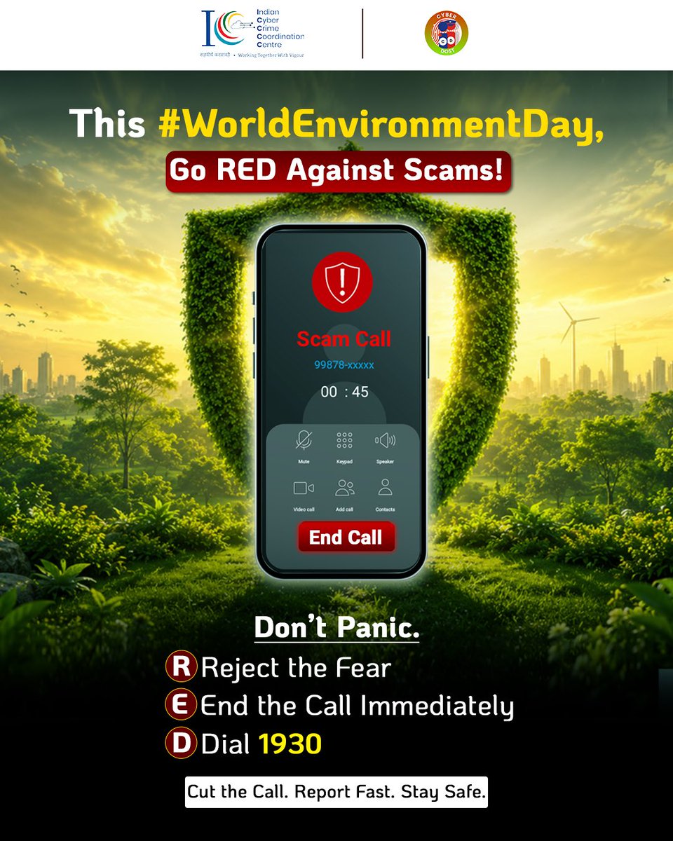 Cyberdost's tweet photo. This World Environment Day, go GREEN for the environment and go RED against scams.

Cyber criminals often create panic, urgency and fear to manipulate people into sharing information or transferring money. Staying calm and acting quickly can help you avoid becoming a victim.

Remember RED:
• Reject the Fear
• End the Call Immediately
• Dial 1930

If you are a victim of cyber fraud, report it immediately by calling 1930 or visiting https://t.co/8W7L5b3Hrx

#CyberDost #WorldEnvironmentDay #CyberSafety #StayAlert #OnlineSafety