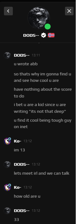 Ko_CS2's tweet photo. .. @FACEIT_Darwin @FACEITcs  this guy threatening to beat up a 13 y/o (im not 13 btw) and demands his address. how is this allowed?? threatening to track a kids address and beat him up

(2 more pics in comments) https://t.co/bOzm1W53F0