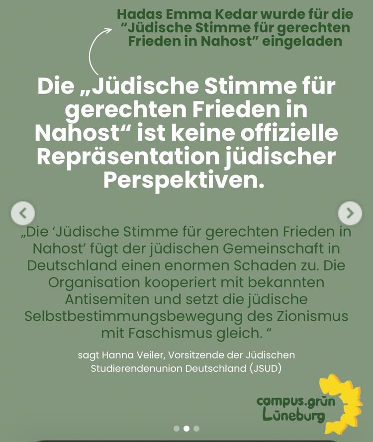 RashadAlhindi's tweet photo. Der Beitrag scheint auf Instagram gelöscht zu sein.

Aber paar Anmerkungen:
- Wenn eine Jüdische Gruppe angeblich keine "offizielle Repräsentation Jüdischer Perspektiven" sei, darf sie nicht für eine bestimmte Jüdische Perspektive sprechen? Ist der Zionismus die "offizielle Repräsentation Jüdischer Perspektiven"?! Ist die Jüdische Stimme - weil antizionistisch - kein Teil der Jüdischen Gemeinde in Deutschland?

- Hadas Emma Kedar ist kein Mitglied der Jüdischen Stimme und sie wurde nicht als Repräsentantin eingeladen, repräsentiert hat die Jüdische Gruppe bei der Veranstaltung der Vorsitzende der Organisation Wieland Hoban.

- Zionismus ist nicht die Jüdische Selbstbestimmungsbewegung: sehr viele Juden:Jüdinnen weltweit sehen sich heute als Antizionist:innen oder wollen mit dem Zionismus nichts zu tun haben - die Mehrheit unter jungen Juden:Jüdinnen in den USA: die größte Jüdische Gemeinde der Welt.

Ich war selbst bei der Veranstaltung vor Ort und habe u.a. mit dem Vorsitzenden @JSNahost Wieland Hoban sowie der Jüdisch-Israelischen Künstlerin @hadas_emma gesprochen, überzeugt euch selbst.
