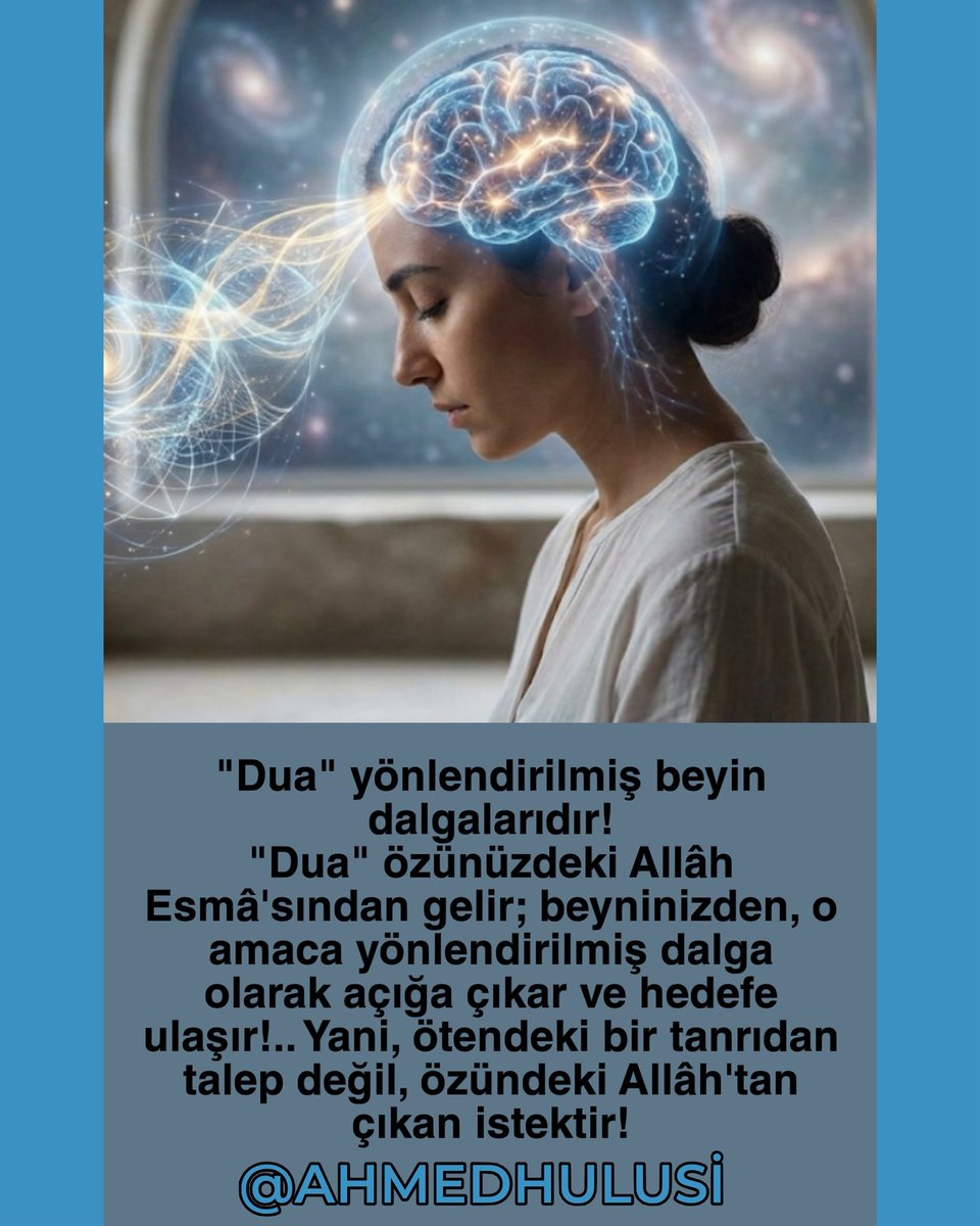 AylinERK's tweet photo. Bugün Bilim, @AhmedHulusi nin 63 yıldır  "Dua" ve "Tecelli" mekanizmasıyla anlattığı gerçeği, bugün matematiksel ve enerjisel olarak yeni yeni itiraf etmektedir ve“kuantum tezahür”diye anlattığı şeyi, @AhmedHulusi yıllar öncesinden sistemini çok daha derin bir dille açıklamıştır:

⬇️⬇️⬇️

Kuantum beyin dediğimiz alan aynıyla kuantum potansiyeldir ve o potansiyeldeki ilmin farkedilir alanda yaşanmasının adıdır.

Evrensel öz her zerrede (dolayısıyla beyinde de) tam olarak mevcuttur. Bu yüzden beyin "dışarıdan" bir şey çekmek yerine, kendi özündeki bu sınırsız datayı "zoomlayarak" bilince yansıtır.

Beyin, Esmâ mertebesi denilen ilahi isimlerin tüm özelliklerini (datayı) potansiyel olarak barındırır.

"Dua" yönlendirilmiş beyin dalgalarıdır!
"Dua" özünüzdeki Allâh Esmâ'sından gelir; beyninizden, o amaca yönlendirilmiş dalga olarak açığa çıkar ve hedefe ulaşır!.. Yani, ötendeki bir tanrıdan talep değil, özündeki Allâh'tan çıkan istektir!

DUA, insanın varlığındaki ilâhî gücün ortaya çıkartılması tekniğinden başka bir şey değildir!..Bu yüzdendir ki; insan, tam bir konsantrasyon ile DUA edebildiği anda, pek çok imkânsızmış gibi görünen şeyin gerçekleştiğini fark edebilir.Bu yüzdendir ki, insanın en güçlü silahı DUA’dır."
"Gökte ve ötende sandığın TANRI'nı terket; sonsuz - sınırsız ALLÂH'a yönel; O'nun, her noktada ve zerrede mevcut olduğunu farket; ve O'nu GÖNLÜNDE bulmaya çalış!.. Sonra iste O'ndan, ne istersen!.."

Evrenin oluşumu, Allah tasavvurunun, ilim boyutunun enerjiye ve kuantsal yapıya dönüşümüyle meydana geldiği gibi; insanın bütün istek ve arzuları dahi, bilincin ilim boyutundan kaynaklanan istek ve arzularının beynin yönlendirilmiş dalgalarıyla yoğunlaşması suretiyle meydana gelir.

Duanın tesirini kesen en önemli güç, gene kişinin kendisinde olan vesvese, vehimdir. Kişide vehim, vesvese ne kadar gerilemişse duası o kadar kesin bir şekilde hızla meydana gelir.

@AhmedHulusi

Tavsiye Ettiğim bazı videoları:

Beyin ve Dua
https://t.co/sTZ6bMGvtQ

Beynin Sırları
https://t.co/EtaZIvjoDR

Beyin Çalışma Sistemi ve Kuantum Potansiyel..
https://t.co/qLG9PivgdY