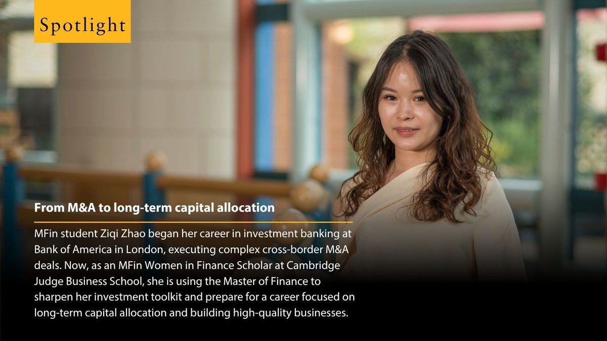 CambridgeMFin's tweet photo. Student spotlight: Ziqi Zhao (MFin 2025) moved from executing complex cross-border M&amp;A at Bank of America to focusing on long-term capital allocation and business quality at Cambridge Judge. 

Read her story: https://t.co/60qPGpRlXm https://t.co/5pLuC9AybM