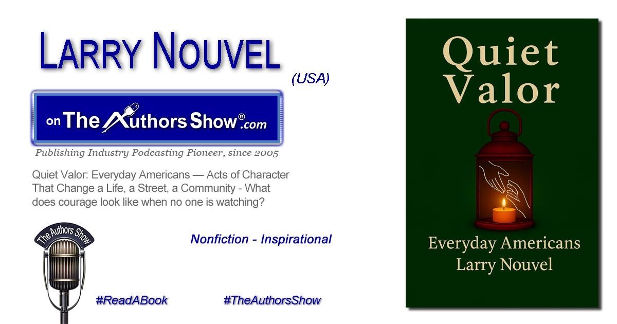 TheAuthorsShow's tweet photo. On The Authors Show® - https://t.co/QhgW5qmcHV – Larry Nouvel’s Quite Valor: Everyday Americans – What does courage look like when no one is watching? #books #authors #interviews #nonfiction #bookstagram https://t.co/WtBPgtdJGR