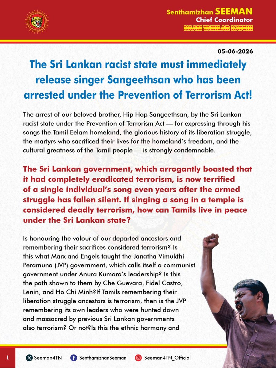 TamilGuardian's tweet photo. 🚨 'If a song is terrorism, how can Tamils live in peace?' Seeman demands release of detained Eelam rapper

Naam Tamilar Katchi (NTK) leader Seeman has called for the immediate release of Tamil rapper Hip Hop Sangeeth, condemning his arrest under Sri Lanka's Prevention of Terrorism Act (PTA) and questioning how a song could be treated as a security threat more than seventeen years after the end of the armed conflict.

In a statement issued on 5 June, Seeman said Sangeeth's music reflected the Tamil homeland, the history of the Tamil liberation struggle, those who lost their lives during the struggle, and Tamil culture.

The rapper, whose real name is Sangeethsan Ganeskumar, was arrested earlier this week and remanded under the PTA after Sri Lankan authorities alleged that material he shared on social media promoted the Liberation Tigers of Tamil Eelam (LTTE).

His detention has sparked criticism from Tamil political leaders, civil society organisations, artists and lawyers, with many arguing that the case represents a further attempt to criminalise Tamil cultural and artistic expression.

Questioning the rationale behind the arrest, Seeman noted that successive Sri Lankan governments have repeatedly claimed that the armed conflict ended in 2009 and that the LTTE was militarily defeated.

"If singing a song in a temple is considered deadly terrorism, how can Tamils live in peace under the Sri Lankan state?"