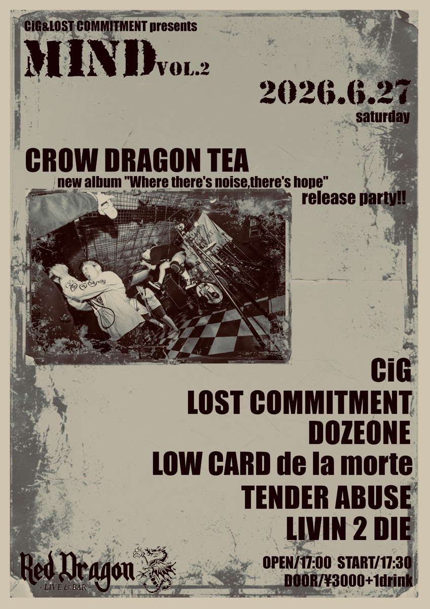 CIG_OCHC's tweet photo. 6月はCiG &amp; LOST COMMITMENT pre！！

CROW DRAGON TEA
 "Where there’s noise, there’s hope"
release party！

2026.06.27
"mind. vol.2"
open 17:00 / start 17:30
DOOR/¥3000＋1drink
@Red Dragon 

CROW DRAGON TEA
DOZEONE
TENDER ABUSE
LIVIN 2 DIE
LOW CARD de la morte
LOST COMMITMENT
CiG https://t.co/37LDQClApp