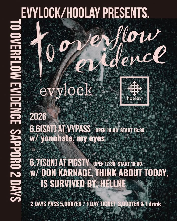 VyPass_SAPPORO's tweet photo. ⋆⸜ Next Live ⸝⋆

✏️evylock/hoolayPRESENTS. 「to overflow evidence Sapporo 2days」

🗓 2026年6月6日（土）

👤 - ACT
evylock @evylock 
hoolay @hoolay_band 
to overflow evidence @toover_official 
my eyes 
yonohate @_yonohate_ 

🕛 - OPEN 18:00 / START 18:30

🎫 - TICKET
1日券：¥3,000 + 1ドリンク ¥600
2日間通し券：¥5,000 + 1ドリンク ¥600
▶︎チケットご予約はこちらから
https://t.co/9jOb8Ae4DY

お問い合わせ：livehouse@vypass.com