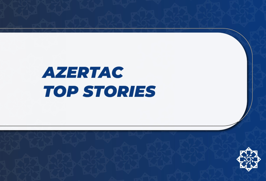 AZERTAC's tweet photo. Top stories update https://t.co/ZLefSu9pLG https://t.co/RfhzZLVQpb