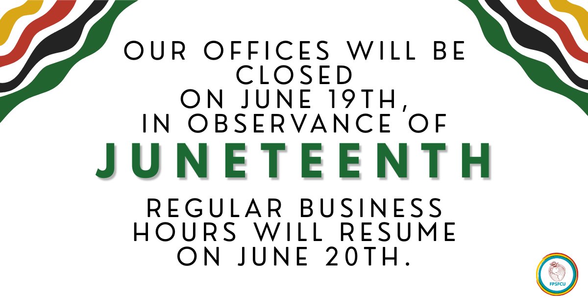 FPSFCU's tweet photo. Attention Members!!

Our Offices will be closed on Friday, June 19th, in observance of Juneteenth. Regular business hours will resume on Saturday, June 20th. https://t.co/hh3gCo6SsE