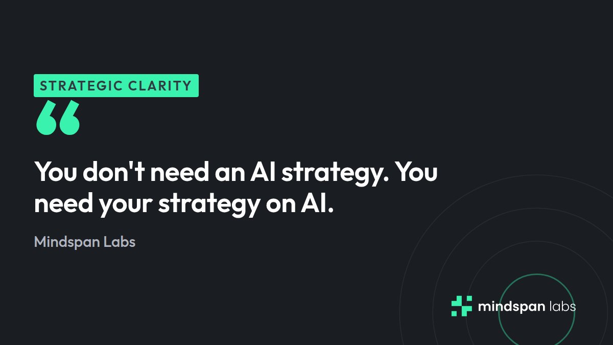 MindspanLabs's tweet photo. You don't need an AI strategy. You need your strategy on AI. An "AI strategy" is a tools-first answer to a strategy-first problem. https://t.co/PwUnYhlLGF