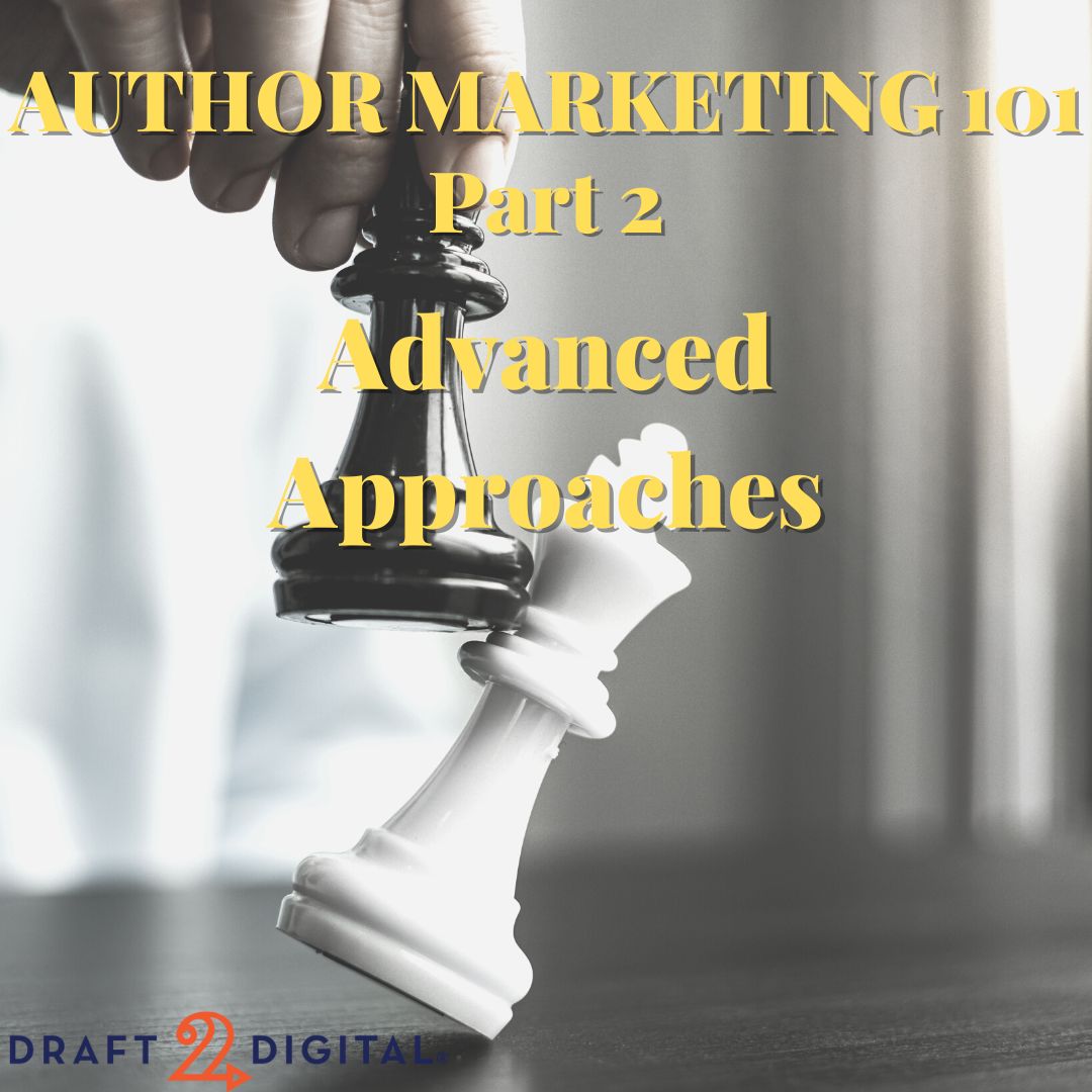 Draft2Digital's tweet photo. Author Marketing 101: Part 2—Advanced Approaches https://t.co/So3xe2AvyW #authorlife #selfpublishing #marketing https://t.co/ksVry1Gxv9