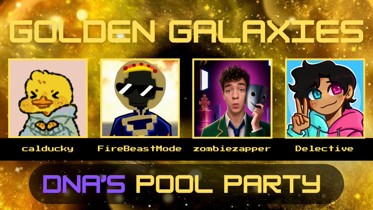 The_dnaa's tweet photo. Introducing the Golden Galaxies for Dna's Pool Party
@Wuakc953 
@FBMNOLIFE 
@thezombiezapper 
@DelectiveLive 
Watch them on June 6th at 4 est :D https://t.co/frD6pVyiLy