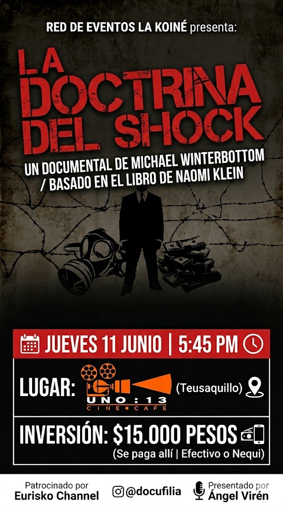 DocufiliaEC's tweet photo. @redlakoine presenta el documental "La doctrina del shock", la mordaz obra basada en el libro homónimo de investigación política de Naomi Klein. Coloquio a cargo de @aviren84, de @EuriskoChannel. Jueves 11 junio a partir de las 5:45 pm en Uno 13 Cine Café (Teusaquillo, Bogotá) https://t.co/PLvutOdJz6