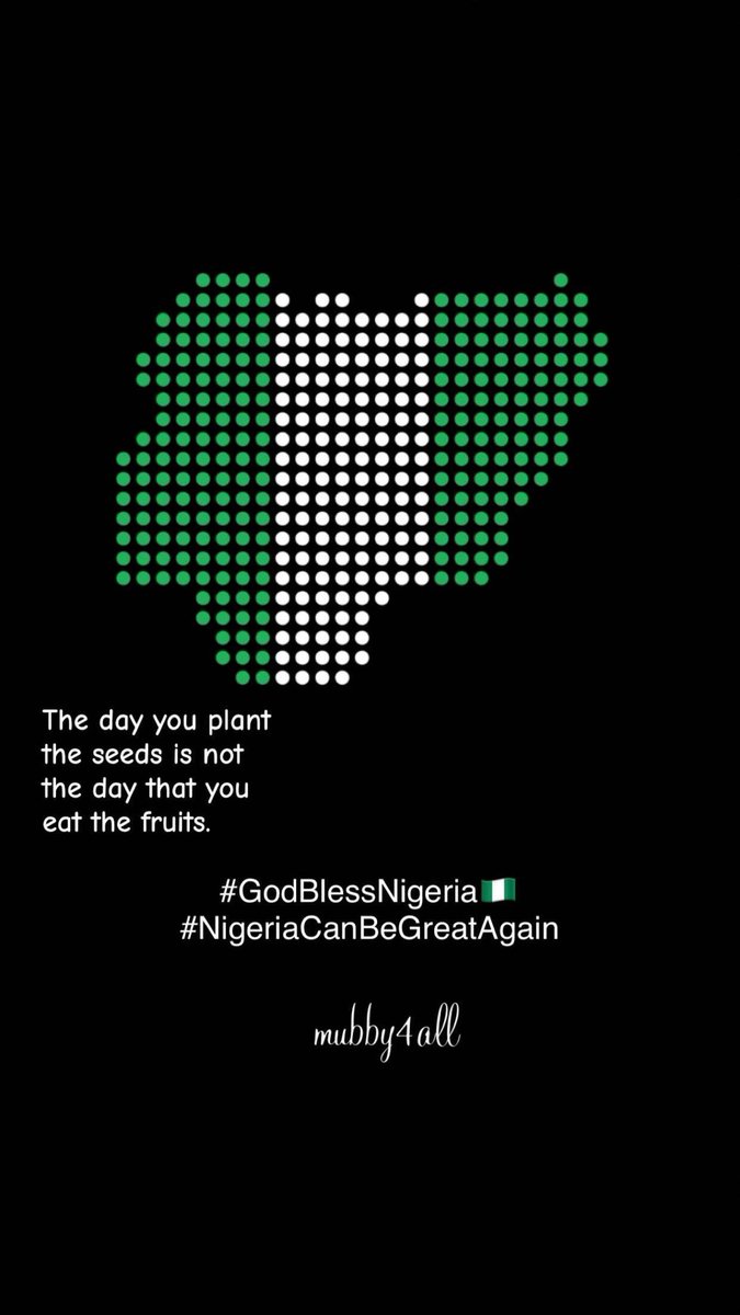Mubby4all's tweet photo. #GodBlessNigeria🇳🇬
I believe in a better Nigeria 🇳🇬 
The day you plant the seeds isn’t the day you eat the fruits. https://t.co/TQuzL1JWSR