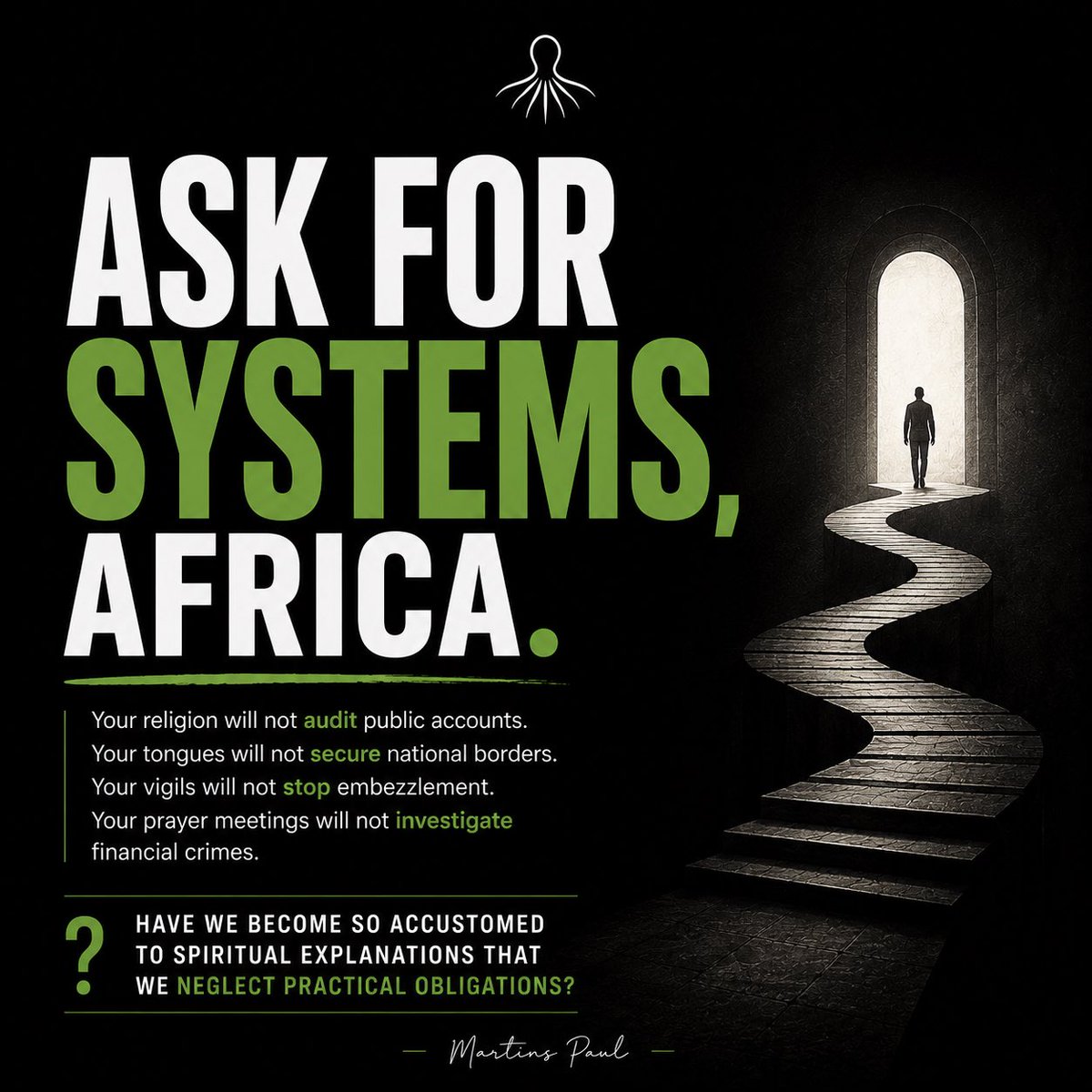 MPIreol's tweet photo. Ask for systems, Africa.

Your religion will not audit public accounts.

Your fasting will not stop embezzlement.

Your tongues will not secure national borders.

Your all-night vigils will not replace intelligence gathering.

Your prayer meetings will not investigate financial crimes.

Your declarations will not build roads.

Your prophecies will not create institutions.

These things require systems.

They require discipline.

They require competence.

They require accountability.

They require people willing to build what they constantly pray for.

Somewhere along the line, we began expecting spiritual tools to perform civic responsibilities.

And now we wonder why our problems persist.

A corrupt politician is not defeated by prayer alone.

He is defeated by transparency, law, accountability, enforcement, and citizens who refuse to normalize corruption.

A kidnapper is not stopped merely by declarations.

He is stopped by intelligence networks, security infrastructure, functioning institutions, and consequences.

God may inspire men.

But men must still build.

God may provide wisdom.

But wisdom must still be applied.

God may answer prayers.

But nations are still governed by systems.

And perhaps one of the most dangerous ideas ever sold to Africa is that spirituality can substitute responsibility.

It cannot.

A society that neglects systems while multiplying prayers may find itself praying continuously about problems it never learned to solve.