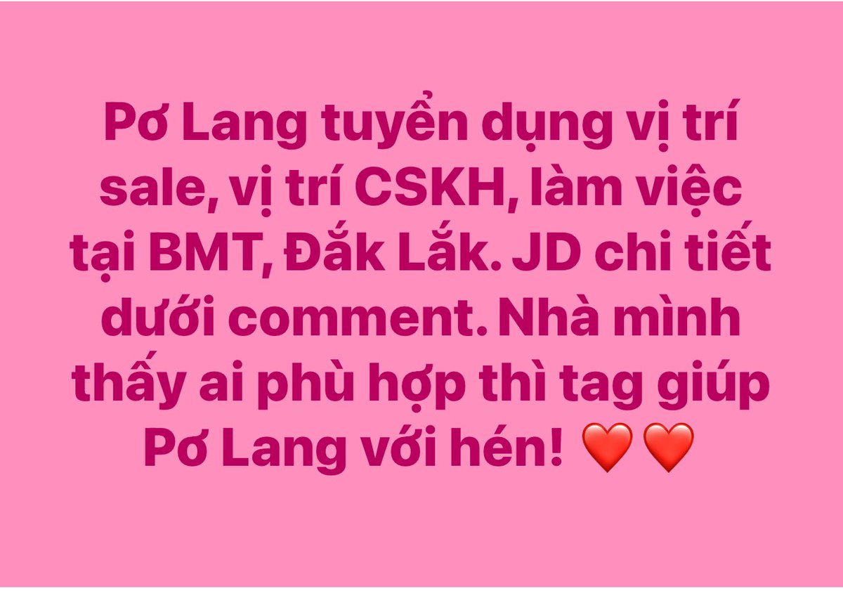 hangpolang's tweet photo. Pơ Lang tuyển dụng vị trí sale, vị trí CSKH, làm việc tại BMT, Đắk Lắk. JD chi tiết dưới comment. Nhà mình thấy ai phù hợp thì tag giúp Pơ Lang với hén! ❤️❤️ https://t.co/8ds5pN4V7I