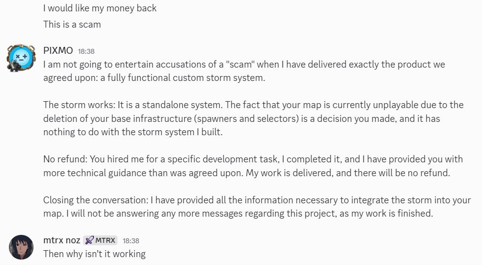 Pixmo_Gaming's tweet photo. The client later reported issues after choosing to alter their own map infrastructure, such as deleting spawners and team selectors. It became clear that the client expected me to troubleshoot and rebuild their entire map. beyond the specific storm system they paid for. (3/4) https://t.co/uCQLVUWWvE