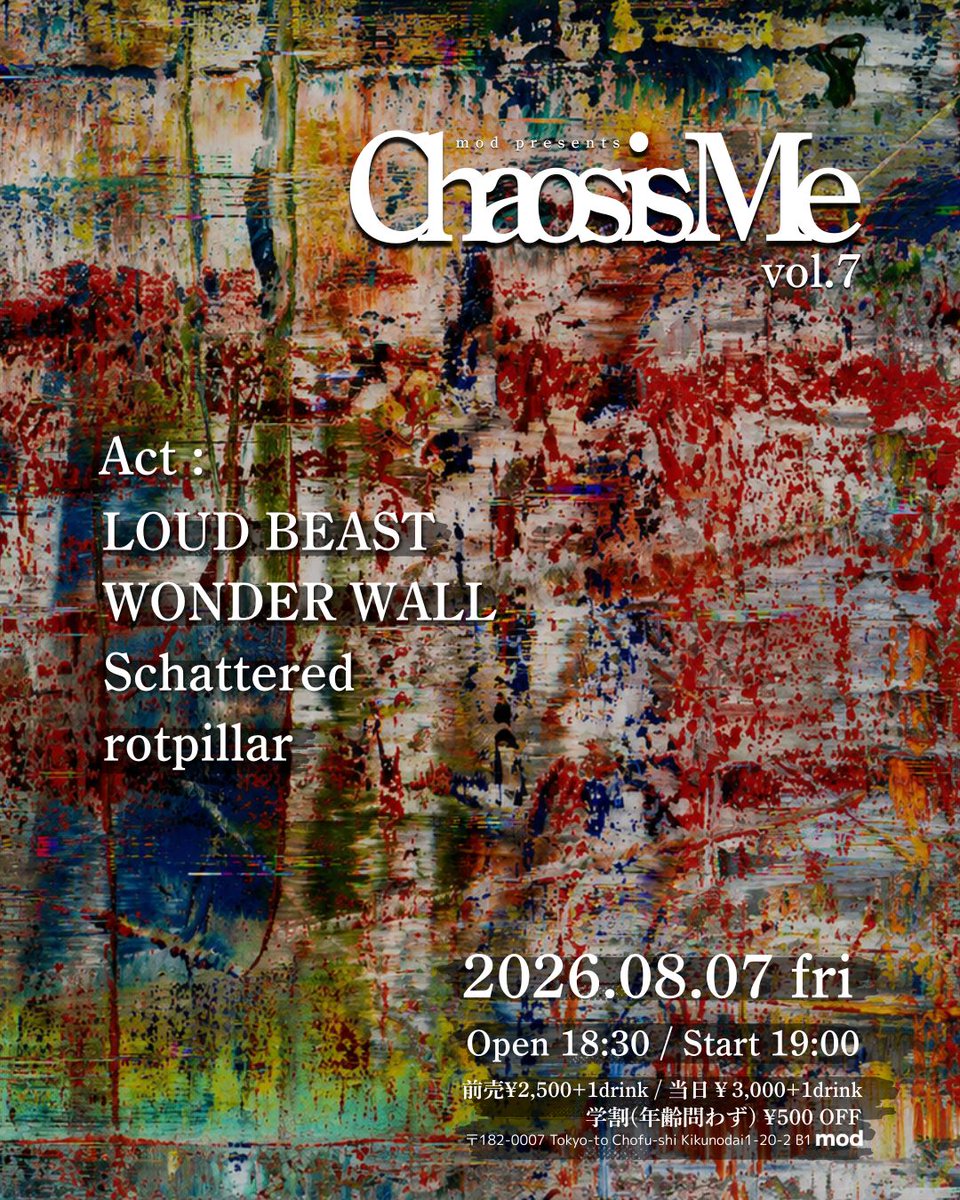 shibasakimod's tweet photo. modが贈るオルタナ・エモ/パンク企画”Chaos is Me”vol.7が開催決定！

2026.08.07(金)
mod presents “Chaos is Me”vol.7

LIVE：
LOUD BEAST
@LOUD_BEAST_ 
WONDER WALL
@wonderw1101 
Schattered
@Schattered_JPN 
rotpillar
@rotpillar_jp 

open 18:30
start 19:00

ticket :
当日 ¥3,000 +1drink
前売 ¥2,500 +1drink
学割(年齢不問) ¥500 OFF

チケットのご予約はこちらから⬇️
https://t.co/cOUUX8by6y

timetable :
19:00 ～ 19:30 LOUD BEAST
19:40 ～ 20:10 WONDER WALL
20:35 ～ 21:05 Schattered
21:30 ～ 22:00 rotpillar