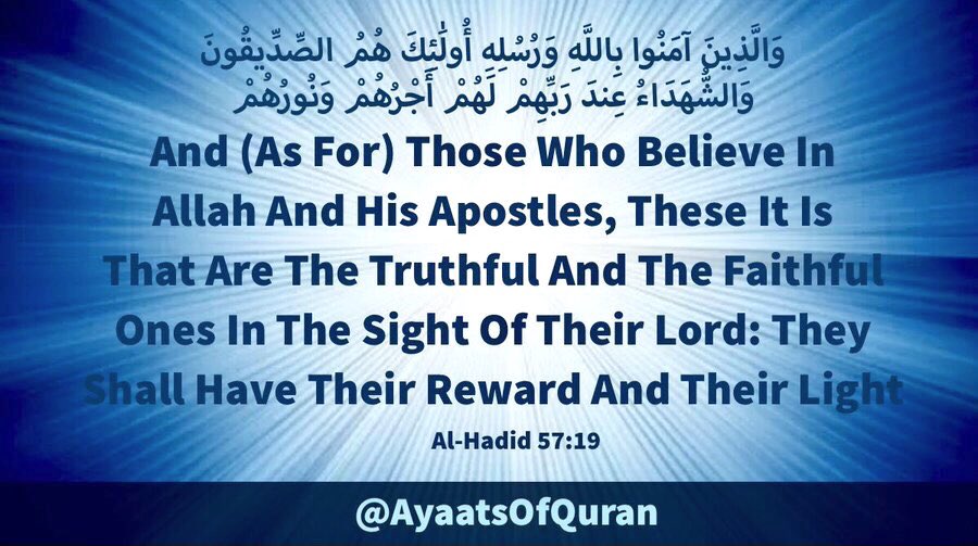 AyaatsOfQuran's tweet photo. And (As For) Those Who 
Believe In Allah And His 
Apostles, These It Is That 
Are The Truthful And The 
Faithful Ones In The Sight 
Of Their Lord: They Shall Have 
Their Reward And Their Light

#AyaatsOfQuran 
#AlQuran #Quran https://t.co/CBwuDJWDGs