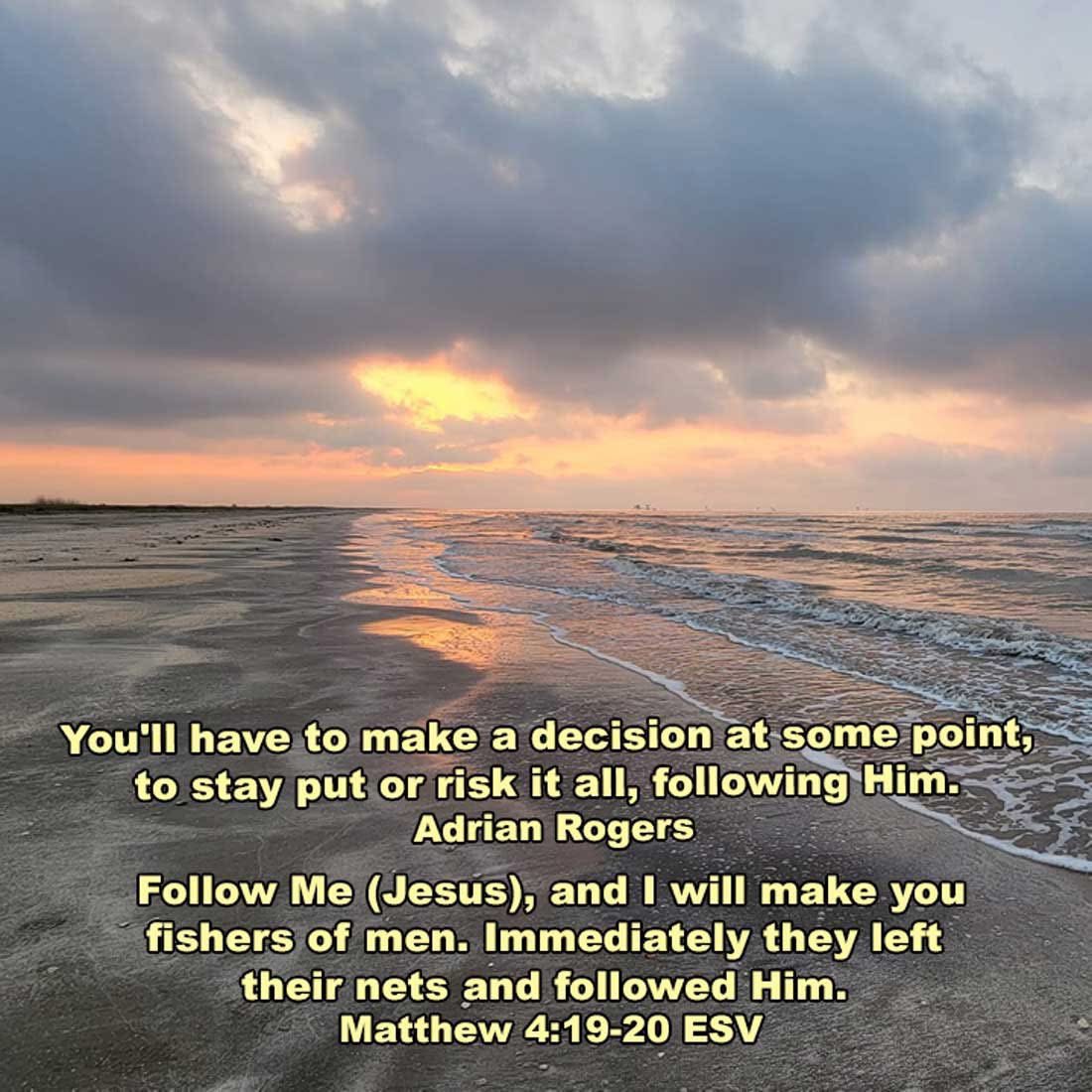 dailyword4you's tweet photo. Follow Me (Jesus), and I will make you fishers of men. Immediately they left their nets and followed Him. Matthew 4:19-20 ESV You'll have to make a decision at some point, to stay put or risk it all, following Him. #AdrianRogers https://t.co/KguybiLnoz