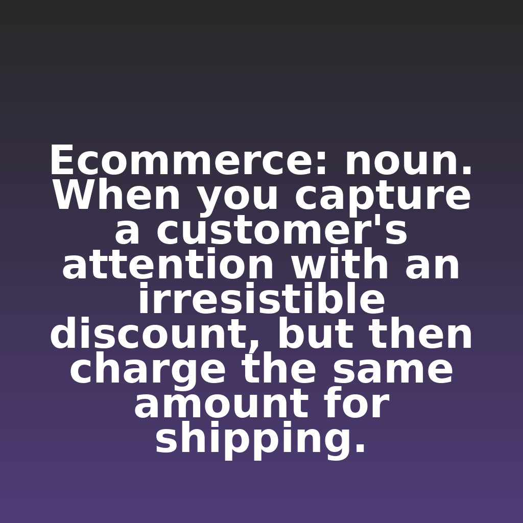 ClickSnark's tweet photo. Ecommerce: noun. When you capture a customer's attention with an irresistible discount, but then charge the same amount for shipping.

#ecommerce #analytics #digitalmarketing https://t.co/LgoZKckLSC