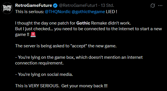 DoesItPlay1's tweet photo. Remember when they claimed that Gothic Remake can be played offline after the day one patch? That was a blatant lie!

Multiple reports from RetroGameFuture and others have reached us, stating that you have to be online whenever you want to start a new game or load a savegame. https://t.co/tldf44RZeS