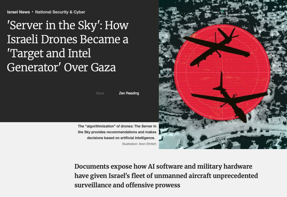 Jonathan_K_Cook's tweet photo. Leaked documents show Israeli drones made by Elbit – which has factories in the UK – took a leading a role in the mass slaughter in Gaza, with onboard AI systems selecting targets autonomously, based on algorithms. The drones are integrated into a "Server in the Sky".

Palestine Action was declared a terrorist organisation by the UK government for trying to destroy this drone production.

Israel announced last week its annual defence exports had surged by 30% on the back of showcasing what Israeli tech can do in Gaza, to $20 billion.
https://t.co/njgIZgWMLZ