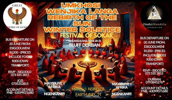 GEK_movement's tweet photo. Reminder, reminder, reminder  Royals. Thokozani hotep 
👏🏽
It's that time again, save the date as we prepare for Umkhosi wenjikaLanga/ Sokar festival. This is the 4th and final Cardinal point pilgrimage in our Kemet Afrikan Royal Calendar for the 2026 year. 

The ceremony takes place on the 20th of June/uNhlangulana 2026, the Winter Solstice.  This is a sacred ceremony in our African Royal Calendar as it marks a time when Ausar/uMvelinqangi leaves the Northern Hemisphere and starts his journey back towards the Southern Hemisphere arriving officially on the 23rd of September/Mandulo. 

To be part of the experience, be sure to reach out to the contact details on the poster. Transport will be made available from JHB esgodlweni, Orlando East Soweto and Durban royals are to please ale their way to Bluff . Details on prices and contacts are on the poster.

Durban Bluff is our meeting point this winter solstice 🙏🏽