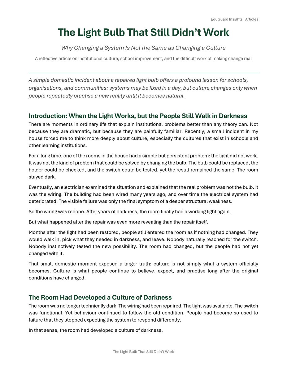jonathanagbet's tweet photo. Changing systems is easy.
Changing culture is the harder work.

This article began from a simple real-life experience: a room whose light bulb finally worked after years of electrical problems, yet people still entered it as if the room was dark.

That small moment became a deeper reflection on school culture, institutional habits, and why people often continue living by old assumptions even after systems have changed.

In education, we do not only need new policies, new structures, or new reforms. We need the courage to deliberately practise new realities until they become culture.

Read my new article: The Light Bulb That Still Didn’t Work
https://t.co/u7isLrwed9

#EduGuardInsights #Education #SchoolCulture #Leadership #EducationalChange #InstitutionalCulture #TeachingAndLearning