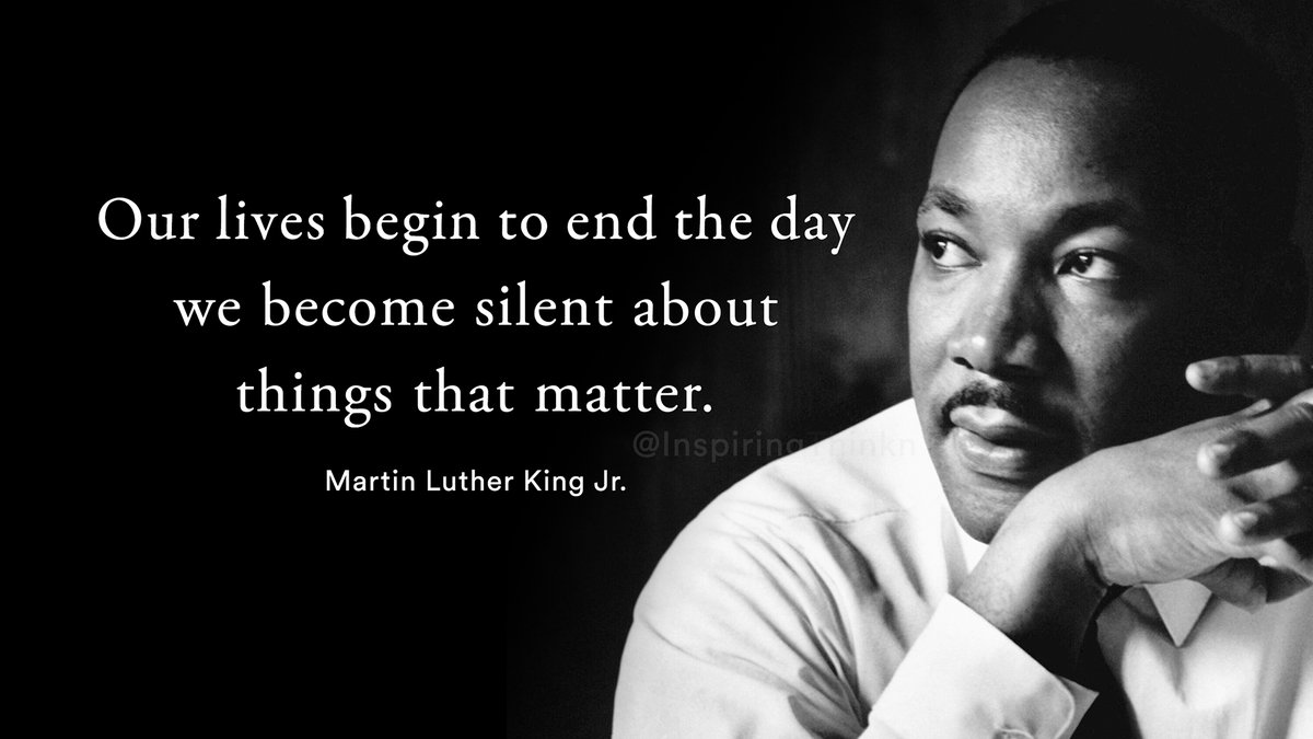 InspiringThinkn's tweet photo. Our lives begin to end the day we become silent about things that matter. Martin Luther King Jr. https://t.co/AuEhPHEcvv