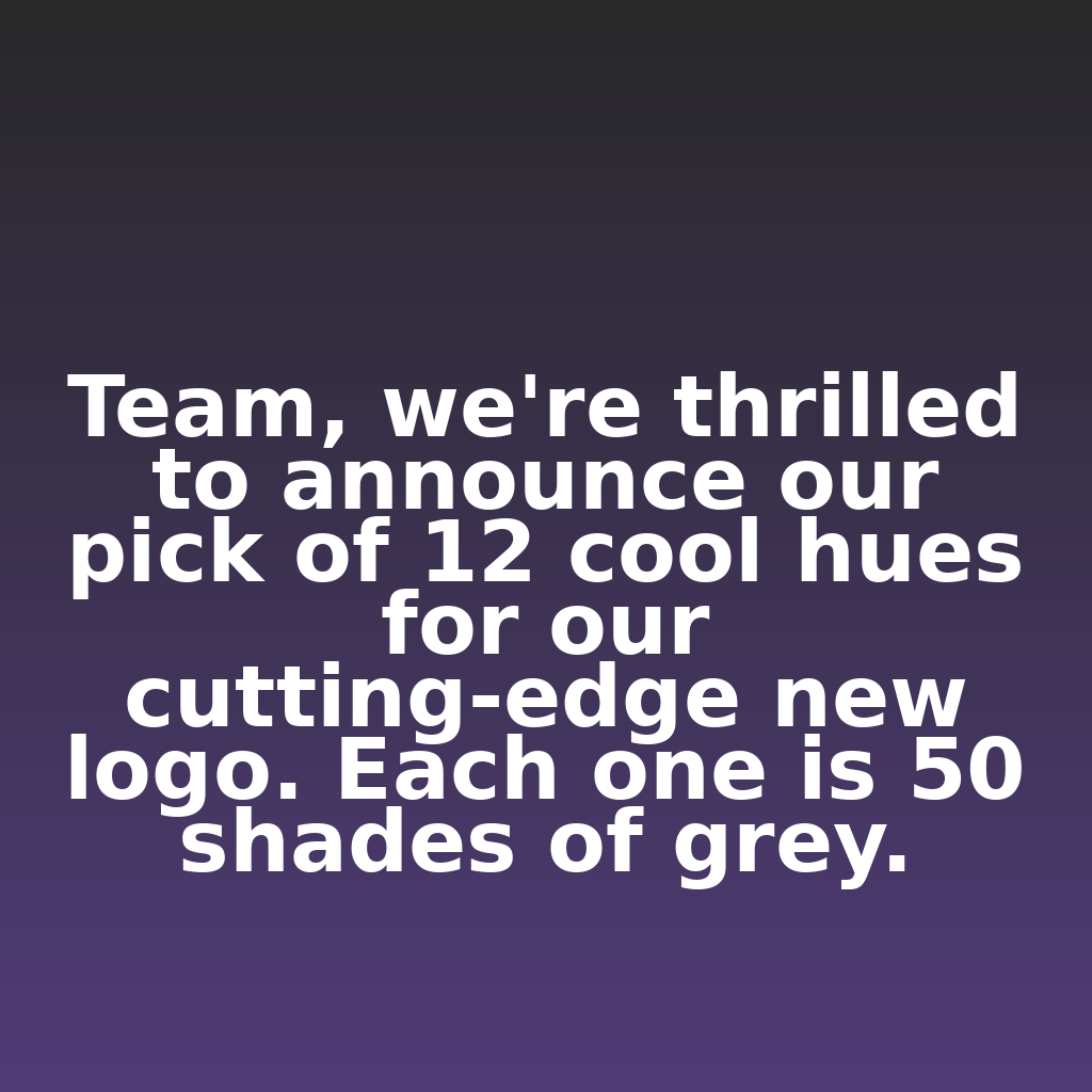 ClickSnark's tweet photo. "Team, we're thrilled to announce our pick of 12 cool hues for our cutting-edge new logo. Each one is 50 shades of grey."

#ecommerce #analytics #digitalmarketing https://t.co/A7HO7KkSfK