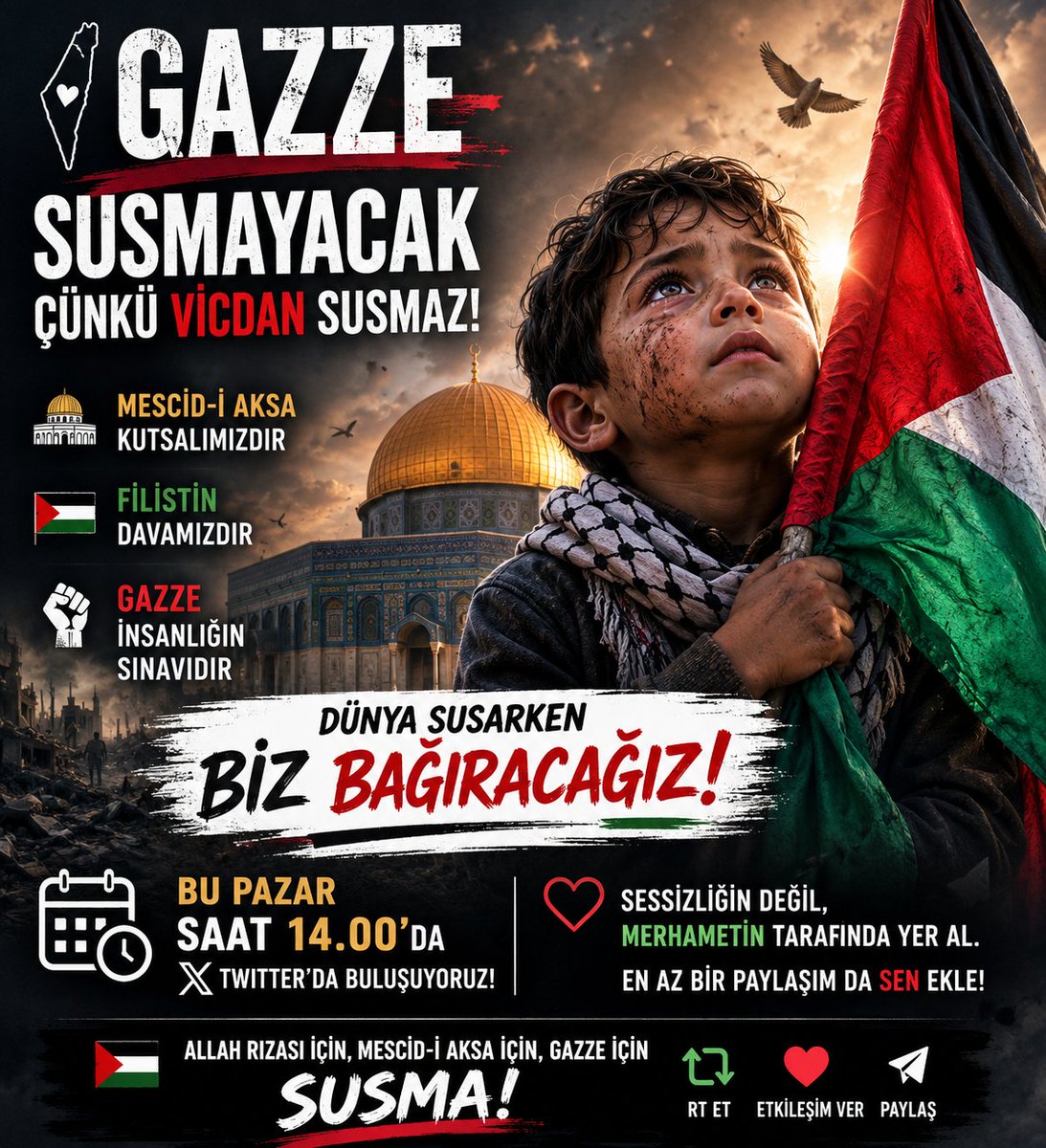 Kemalsaglamart1's tweet photo. *🚨 GAZZE PAZAR GÜNDEM GÜNÜMÜZE BAŞLIYORUZ*

🔹️Gazze'nin SUSTURULAMAK sesini, 

🔹️Gazze'nin unutturulmak istenen YIKIK DURUMUNU;

🔹️ MESCD-İ AKSA'NIN kutsiyetini ve işgalini, 

🔹️Filistin'in Kahramanlarını Yaşatmayı sürdüreceğiz. 

Dünya susarken biz BAĞIRACAĞIZ.

🕤 Saat 14.00'da X TWİTTER'DA buluşuyoruz.

Sessizliğin değil, merhametin tarafında yer al.
EN AZ Bir paylaşım da sen ekle...

Allah rızası için, Mescid-i Aksa' için, Gazze için 

SUSMA❗️

❓️Bu PAZAR Saat: 14.00'da bizimle misiniz?

🔁 RT Etkileşim verin, paylaşın, daha fazla kişiye ulaşalım.  🇵🇸🔥