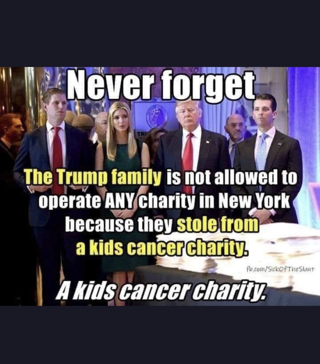 415holgate's tweet photo. Just a reminder that the Trump family is barred from ever running another charity in NY because they stole from a Children's Cancer Charity. https://t.co/KY77lDN6sB