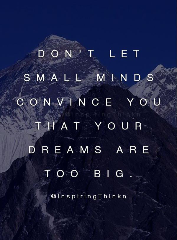 InspiringThinkn's tweet photo. “Don't let small minds convince you that your dreams are too big.” Anonymous https://t.co/pzwmAa3a55