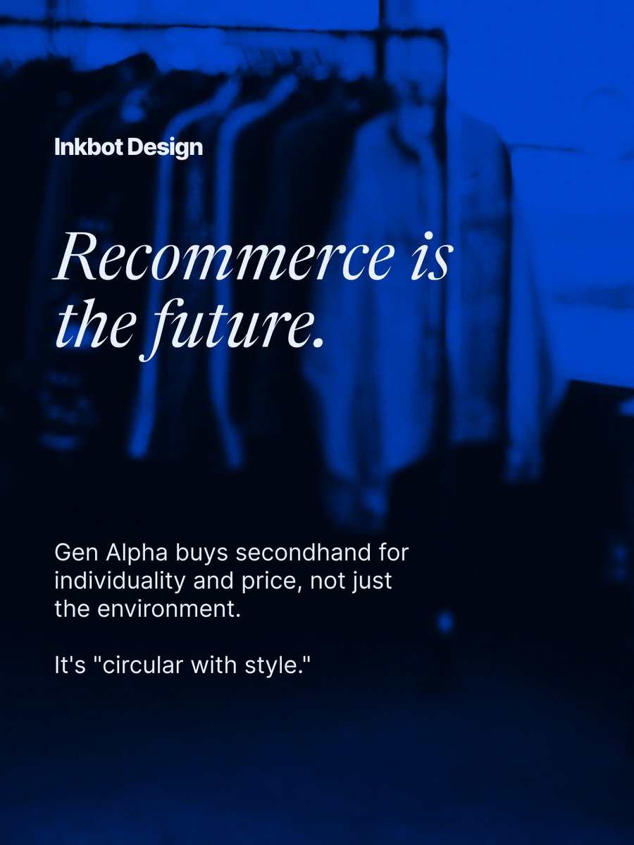 Inkbotdesign's tweet photo. Recommerce is the future. 

Gen Alpha buys secondhand for individuality and price, not just the environment. 

It's "circular with style." https://t.co/DsEhTn6H7o
