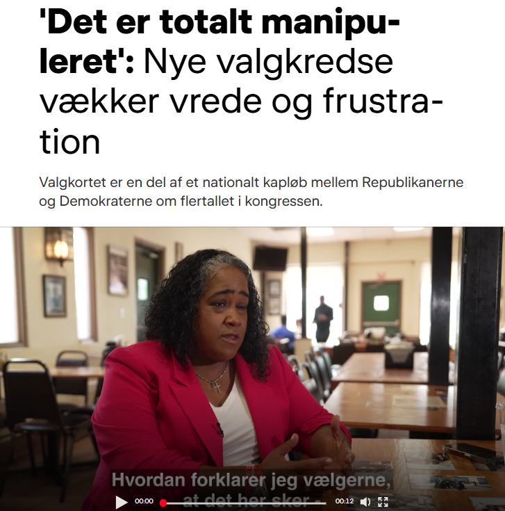 oresundsbaron's tweet photo. DR skriver en artikel med en vinkel om at de nye Republikanske valgkort er racistiske.

De nævner dertil at Republikanerne tegner nye valgkort frem mod midtvejsvalget på baggrund af en ny dom fra den amerikanske Højesteret.

Men de skriver belejligt nok intet om hvad dommen går ud på.

Dommen er jo netop et opgør med Demokraternes racistiske valgkort, og som har sikret Demokraterne unfair repræsentation i den amerikanske kongres i årtier.

Den amerikanske højesteret begrænsede således lovgivernes mulighed for at tage en stats racemæssige sammensætning i betragtning, når de udarbejdede valgkort.

Det er disse racemæssige valgkort som Republikanerne nu har taget et opgør med, men det nævner DR ikke med et ord.

I stedet vinkler DR det som om at et opgør med de racistiske valgkort er racisme... Sagt med andre ord, hvis ikke man accepterer racistiske valgkort, så er man racist.

Det er ulækker fake news som DR igen-igen bruger danskernes skattekroner på at formidle.