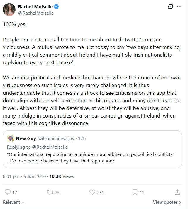 RogerGalligan's tweet photo. Here you have @RachelMoiselle QT'ing a brand new anonymous account, set up a few days ago with 4 followers, which is negative posting about Ireland ... as proof there's no smear campaign against Ireland. You couldn't make it up.

Some of the staunch pro-Israel accounts that "New Guy" is following are included below.

Meanwhile New Guy's post has 25k view thanks to Rachel's promotion. She's giving New Guy & mates a great platform to feed off.