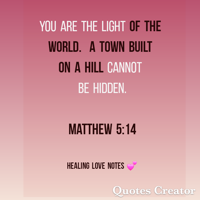Heal_Love_notes's tweet photo. You are the light of the world. A town built on a hill cannot be hidden.
Matthew 5:14    
#scripture #bible #love
#TYPEAMEN 

#likesharefollowcomment type Amen 
#LikeFollowShare 

#inviteafriend #Share #Gods #Love 
#sharegodslove https://t.co/5BKGTqdfZH