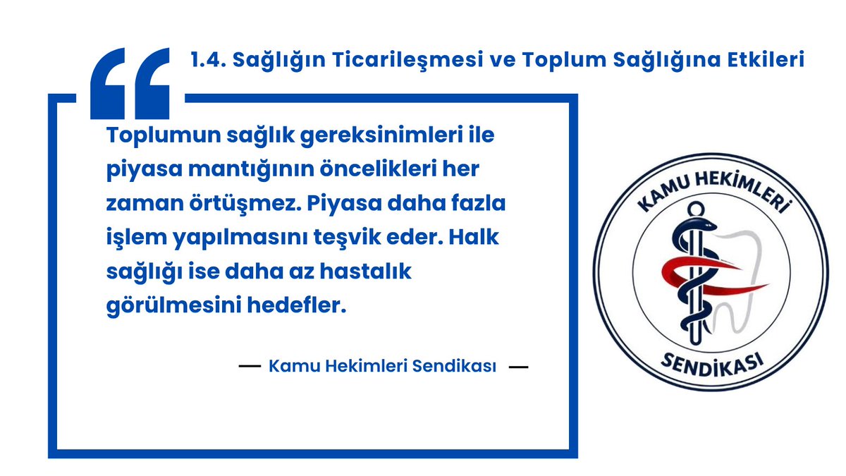kamuheksen's tweet photo. 1.4. Sağlığın Ticarileşmesi ve Toplum Sağlığına Etkileri
Piyasalaşma yalnızca sağlık çalışanlarını etkilememektedir. Sağlık hizmeti alan yurttaşlar da bu dönüşümden etkilenmektedir.
Piyasalaşma süreçleri; sağlık hizmetlerini tüketim nesnesine dönüştürmekte, gereksiz başvuruları artırmakta, koruyucu hizmetleri geri plana itmekte ve sağlık eşitsizliklerini büyütmektedir.
Toplumun sağlık gereksinimleri ile piyasa mantığının öncelikleri her zaman örtüşmez. Piyasa daha fazla işlem yapılmasını teşvik eder. Halk sağlığı ise daha az hastalık görülmesini hedefler. Bu nedenle koruyucu sağlık hizmetleri piyasa mantığıyla değil kamusal planlama anlayışıyla yürütülmelidir.