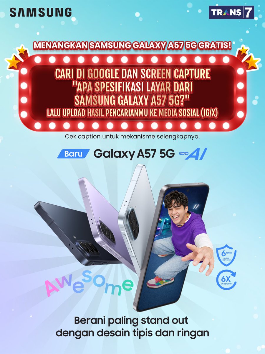TRANS7's tweet photo. Kalau cari HP dengan desain tipis dan ringan, Samsung Galaxy A57 5G wajib masuk wishlist kamu! ✨ Dengan ketebalan hanya 6,9mm, Samsung Galaxy A57 5G terasa nyaman digenggam dan praktis dibawa ke mana saja. Ditambah lagi dengan Super AMOLED+ Display tampilan jadi lebih jernih, warna lebih hidup, dan pengalaman nonton, gaming, hingga scrolling yang makin imersif. Saatnya ikutan #IfIWinGalaxyA57Part4 dan bawa pulang Samsung Galaxy A57 5G gratis! 🎁📱
 Caranya kamu langsung aja cari di Google, "𝐀𝐏𝐀 𝐒𝐏𝐄𝐒𝐈𝐅𝐈𝐊𝐀𝐒𝐈 𝐋𝐀𝐘𝐀𝐑 𝐃𝐀𝐑𝐈 𝐒𝐀𝐌𝐒𝐔𝐍𝐆 𝐆𝐀𝐋𝐀𝐗𝐘 𝐀𝟓𝟕 𝟓𝐆?" Lalu, upload hasil pencarianmu ke media sosial (IG/X). Setelah itu, ikutin langkah berikutnya di bawah ini👇:

1. Follow akun Instagram @officialtrans7 dan @samsungindonesia. Pastikan akun kamu tidak di-private ya! 🔓 🔓
2. Buat pencarian di Google sesuai dengan pertanyaan di banner, lalu buat konten yang menarik berdasarkan hasil pencarian tersebut. 
3. Upload konten yang telah kamu buat & hasil pencarian kamu di Google ke media sosial (IG/X).
4. Tuliskan juga jawaban kamu di caption beserta hal apa saja yang akan kamu lakukan kalau memenangkan Samsung Galaxy A57 5G!
5. Kasih tau juga nama & domisili kamu di caption, lalu cantumkan hashtag  #IfIWinGalaxyA57Part4 #GalaxyA57 5G #SemuaBeraniAwesome #AwesomeDeal dan mention 3 orang teman kamu.  Pemenang yang beruntung akan mendapatkan 1 unit Samsung Galaxy A57 5G! Pemenang akan diumumkan lewat akun IG @officialtrans7 pada tanggal 𝟮𝟬 𝗝𝘂𝗻𝗶 𝟮𝟬𝟮𝟲.

S&K berlaku:
- Keputusan juri tidak dapat diganggu gugat
- Periode kuis: 6 Juni - 20 Juni 2026.
- Kegiatan ini tanpa dipungut biaya apapun

Semoga Beruntung!🤝
#IfIWinGalaxyA57Part4 #GalaxyA57 5G #SemuaBeraniAwesome #AwesomeDeal #T7