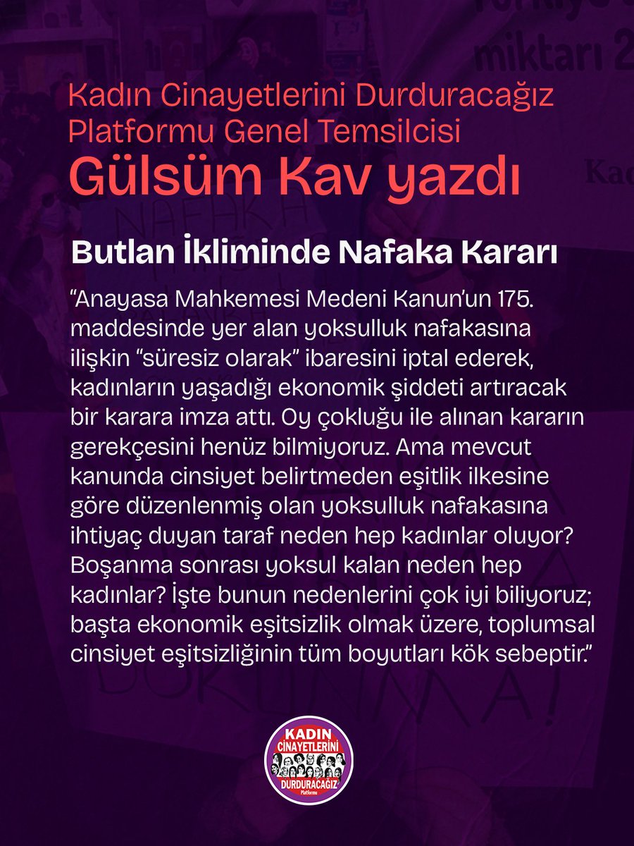 kcdplatformu's tweet photo. Butlan İkliminde Nafaka Kararı

Daha bir önceki yazıda “sandık çökerse ilk kadınlar kaybeder, kadınların kazanılmış haklarının garantisi kalmaz” derken, bu kadar hızla kayıp yaşayacağımız akla gelmezdi. Bir sonraki yazıyı nafaka hakkıyla ilgili kaybı yazmak zorunda kalacak kadar hızlı… Anayasa Mahkemesi Medeni Kanun’un 175. maddesinde yer alan yoksulluk nafakasına ilişkin “süresiz olarak” ibaresini iptal ederek, kadınların yaşadığı ekonomik şiddeti artıracak bir karara imza attı. Oy çokluğu ile alınan kararın gerekçesini henüz bilmiyoruz. Ama mevcut kanunda cinsiyet belirtmeden eşitlik ilkesine göre düzenlenmiş olan yoksulluk nafakasına ihtiyaç duyan taraf neden hep kadınlar oluyor? Boşanma sonrası yoksul kalan neden hep kadınlar? İşte bunun nedenlerini çok iyi biliyoruz; başta ekonomik eşitsizlik olmak üzere, toplumsal cinsiyet eşitsizliğinin tüm boyutları kök sebeptir.

Bu ülkede kadınların “Nafaka Hakkı Platformu” kurmak zorunda kalmış olması bile ne halde olduğumuzu göstermiyor mu? Çünkü yoksulluk nafakası, lütuf değil temel bir medeni hak. Üstelik kadınların o evlilik süresince el konulan emekleri, piyasadan ücretli satın alınsa idi yaratacağı maliyetin yanına bile yaklaşamayan açlık sınırına bile yaklaşamayan meblağlarda düzenlenmiş. Bir de buna ülkenin ekonomik koşullarını; enflasyon ve hayat pahalılığını eklediğimizde, mevcut haliyle yoksulluk nafakası çok zayıf bir telafi mekanizması. O da, eğer kadınlar şiddetten kurtulmak için bu haktan feragat etmedilerse ve erkekler mal varlıklarını yok gösterip ödemekten kaçmadıysa…
Ve maalesef bunu da söylemek zorundayım; öldürülmeden boşanabildiler ve hayatta kalabildiler ise…

Barodan arkadaşlarımızın söylediğine göre, baroların ücretsiz hukuk desteği olan adli yardıma başvuruların %96’sını da kadınlar oluşturuyormuş. Durum ne kadar açık, kadınların eşitliğe olan ihtiyacı ne kadar büyük değil mi?
Ne diyelim, hiç değilse karar oy birliği ile alınamamış, demek ki gerçekleri gören birileri de var.

Ve yine zamanlama manidar; nafaka hakkı, yaklaşık on senedir, “ömür boyu nafaka mağduriyeti” gibi gerçekle bağdaşmayan biçimde tartışmalı hale getirilmiş ama adım atılamamıştı. İşte şimdi gerçekle bağdaşmayan “butlan” ortamı tam uygun zemini yarattı.
Eşitlik İçin Kadın Platformu (EŞİK) de, konuyla ilgili açıklamasında kararın zamanlamasına vurgu yapıyor ve çok haklı sorular soruyor:
“Kamuoyuna yansıyan haberlerde, TBMM gündemine alınması beklenen 12. Yargı Paketi kapsamında yoksulluk nafakasına yönelik kapsamlı değişiklikler hazırlandığı ifade edilmektedir. Nafakanın süreye bağlanması, çeşitli kriterlerle sınırlandırılması ve fiilen erişilemez hale getirilmesi yönünde düzenlemeler yapılacağı uzun süredir konuşulmaktadır.

Şimdi haklı olarak şu soruları soruyoruz:
Anayasa Mahkemesi’nin iptal kararıyla ortaya çıkan yasal boşluk, tam da bugünlerde hazırlanmakta olan yeni nafaka düzenlemeleriyle mi doldurulacaktır? Kararın zamanlaması tesadüf müdür? Anayasa Mahkemesi neden bu dosyaya dair şimdi ve hiç olmadığı kadar hızlı karar vermiştir? Neden önceki içtihadından ayrılmış, yerleşik yaklaşımını değiştirmiştir?”
Doğrusu ya, EŞİK’in “Anayasa Mahkemesi’nin Nafaka Kararı Kadınlara Yönelik Ekonomik Şiddeti Artıracak” başlıklı açıklaması, o kadar yerli yerinde sorular sorup nafaka hakkıyla ilgili gerçekleri öyle iyi açıklıyor ki, tüm yazıyı ona ayırmak isterdim. Söylenmesi gerekenleri gayet iyi özetledikleri için elverdiğince uzun alıntılar yapacağım, tamamını okumak isteyenler de https://t.co/56uAH0osRf adresinden ulaşabilirler.

EŞİK diyor ki;

“Anayasa Mahkemesi bu kararı hangi sosyo-hukuki araştırmalara, bilimsel verilere dayanarak vermiştir? Hukuk, toplumsal gerçeklikten ve bilimsel araştırmalardan kopuk biçimde yorumlanabilir mi?

Yaklaşık on yıl önce Anayasa’ya aykırı bulunmayan bir hüküm bugün neden aykırı bulunmuştur?

Bu on yıllık süreçte Türkiye’de toplumsal cinsiyet eşitliği mi sağlanmıştır?

Kadınların işgücüne katılımı erkeklerle eşit düzeye mi ulaşmıştır?