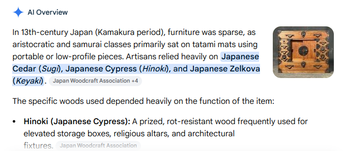 LewisBenWarner's tweet photo. @planefag Just tried it. If you search "what kind of wood did 1200s Japan use for furniture" you get this definitive looking AI answer that cites 5 articles, but none of them actually mention the 1200s, 13th century, or Kamakura, so you still have no source for that information https://t.co/GyrXhJNvQN