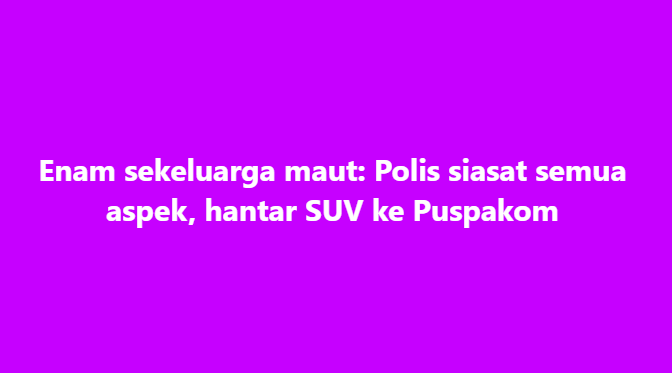 SinarOnline's tweet photo. Enam sekeluarga maut: Polis siasat semua aspek, hantar SUV ke Puspakom

Polis mengingatkan orang ramai supaya tidak membuat sebarang spekulasi berhubung insiden yang mengorbankan enam sekeluarga dalam nahas di Pinang Tunggal, dekat Sungai Petani, hari ini.

#SUV #kemalanganmaut #alorsetar #x50

Artikel https://t.co/fAefpQV2bf
