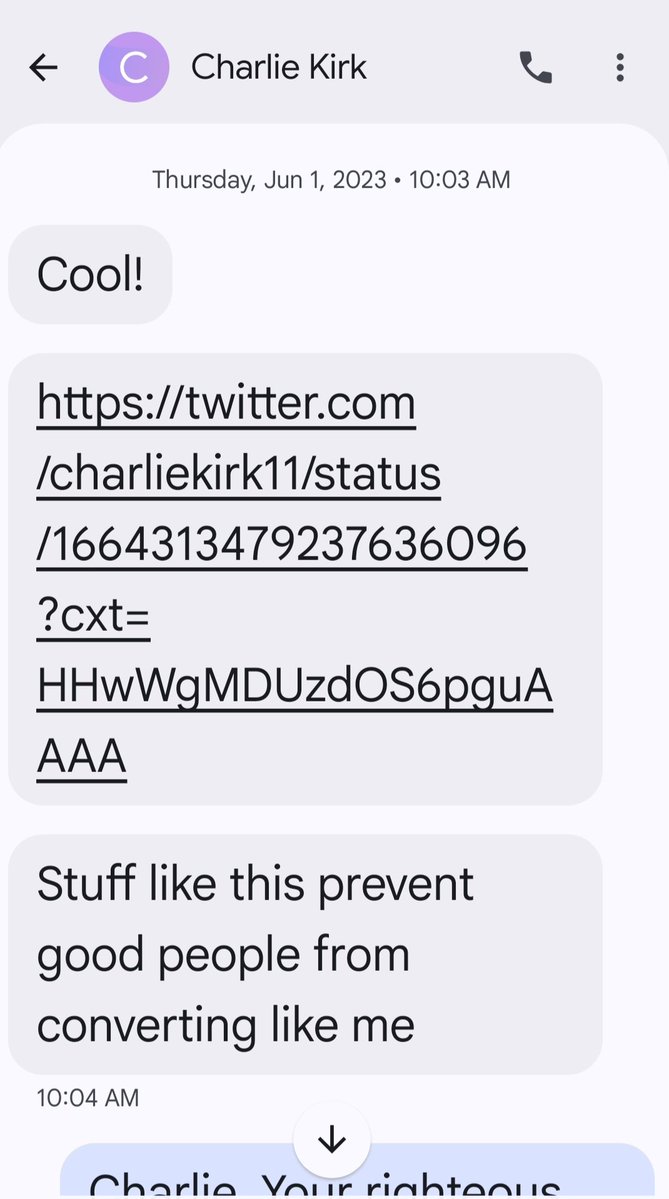 CforCatholics's tweet photo. WHAT CHARLIE KIRK TEXTED ME: The failure and cowardice of Catholic leaders, especially the Bishops, to put an end to these types of LGTBQ scandals, prompted Charlie Kirk to send me this text message on June 1, 2023:

CHARLIE: "Stuff like this prevent good people from converting like me"

MY REPONSE:
"Charlie, Your righteous anger at this would make the God Man proud...for it was the Savior himself who found His Father's house...full of a den of thieves. Yet instead of leaving it...He cleaned up house and threw em out...restoring "ortho-doxy"...greek for "correct teaching" back.

I cannot thank you enough for the example of Faith you do show for you are more "Catholic" than most Catholics.

At the same time...its simple.

The US is full of people and leaders who stand for everything the US is not. If I looked at the Bidens and Obamas to determine if I wanted to become American...I would run the other direction. Instead....I look to the documents our Country is founded on...and thereupon make my choice to be and die if necessary...to be an American. 

Its no different in the Catholic Church. The place is full of sinners...but the doctrine is solid with an intellectual arsenal able to answer any challenge posed to it...and with a roster of "Founding Fathers" who gave blood defending it.

One day I predict youll join and become even greater than you are now. In the meantime keep up good work. Pray for me as I do for you daily here at St Bernadette." @USAYep

Thankfully, Charlie started to see past the human weaknesses of the Church availing himself of the graces of attending Daily Holy Mass in the last months of his life and wearing the St Michael Medal around his neck that fateful September day.